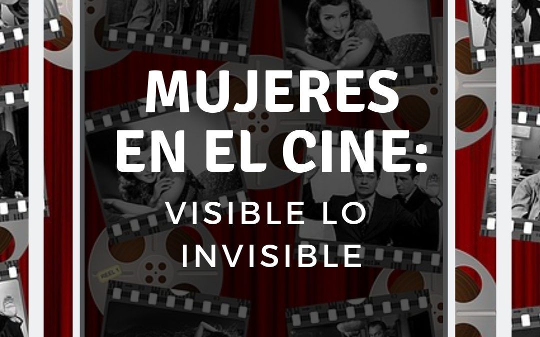 Mujeres en el cine: visible lo invisible